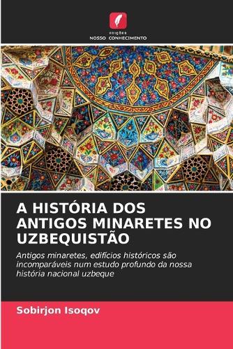 A História DOS Antigos Minaretes No Uzbequistão