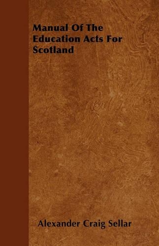 Manual Of The Education Acts For Scotland