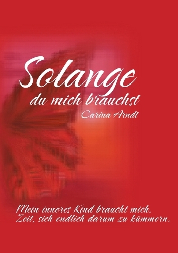 Solange du mich brauchst