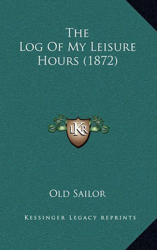 The Log of My Leisure Hours (1872)