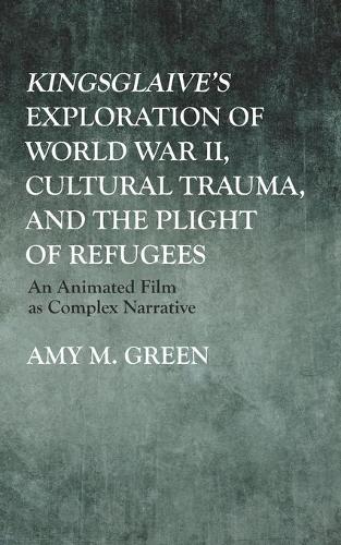Kingsglaive's Exploration of World War II, Cultural Trauma, and the Plight of Refugees