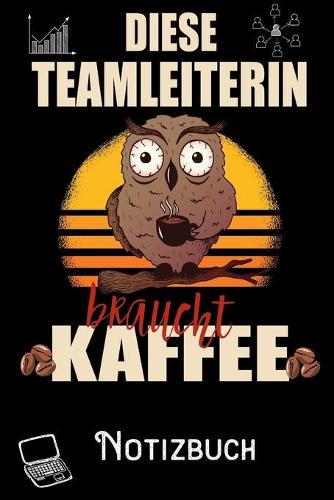 Diese Teamleiterin braucht Kaffee - Notizbuch