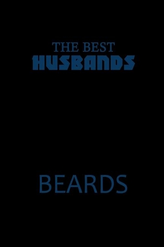 The Best Husbands have Beards