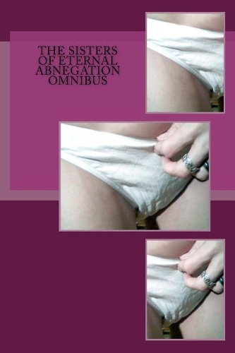 The Sisters of Eternal Abnegation Omnibus