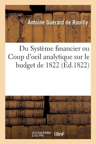 Du Système Financier Ou Coup d'Oeil Analytique Sur Le Budget de 1822