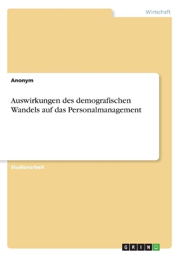 Auswirkungen des demografischen Wandels auf das Personalmanagement