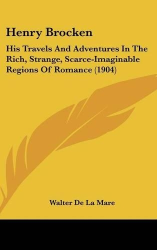 Henry Brocken: His Travels And Adventures In The Rich, Strange, Scarce-Imaginable Regions Of Romance (1904)(English)