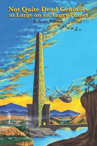 Not Quite Dead Geniuses at Large on an Angry Planet