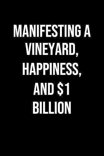 Manifesting A Vineyard Happiness And 1 Billion