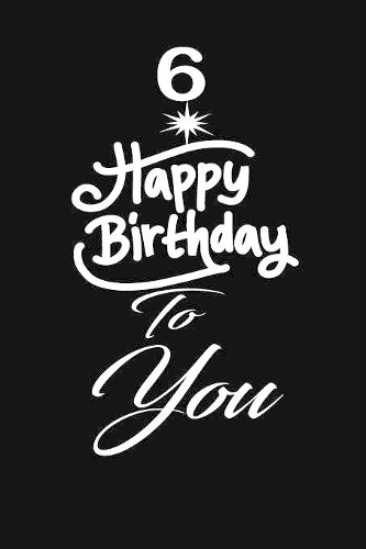 6 Happy birthday to you