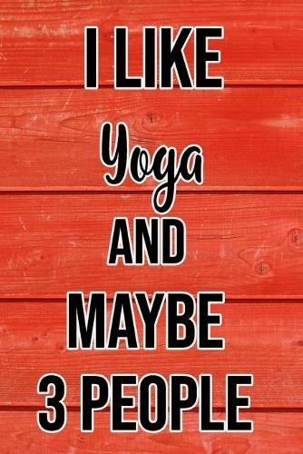 I Like Yoga And Maybe 3 People