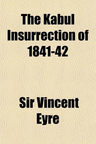 The Kabul Insurrection of 1841-42