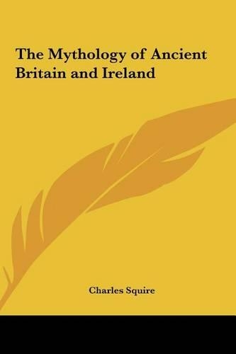 The Mythology of Ancient Britain and Ireland