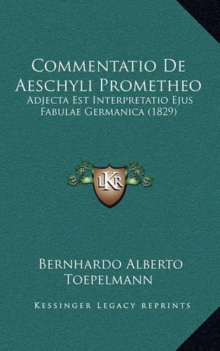 Commentatio De Aeschyli Prometheo