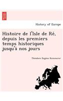 Histoire de l'Isle de Ré, depuis les premiers temps historiques jusqu'à nos jours