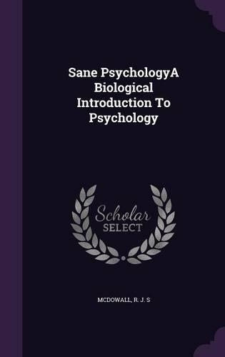 Sane PsychologyA Biological Introduction To Psychology