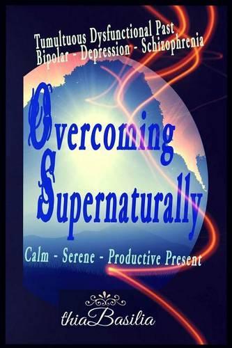 Overcoming Supernaturally