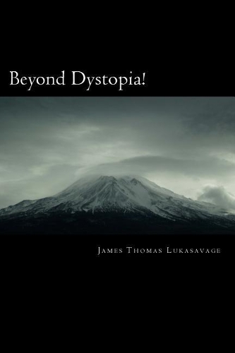 Beyond Dystopia!