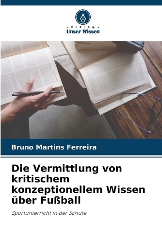 Die Vermittlung von kritischem konzeptionellem Wissen über Fußball