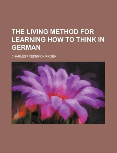 The Living Method for Learning How to Think in German