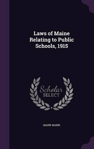 Laws of Maine Relating to Public Schools, 1915
