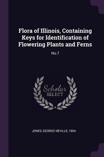 Flora of Illinois, Containing Keys for Identification of Flowering Plants and Ferns