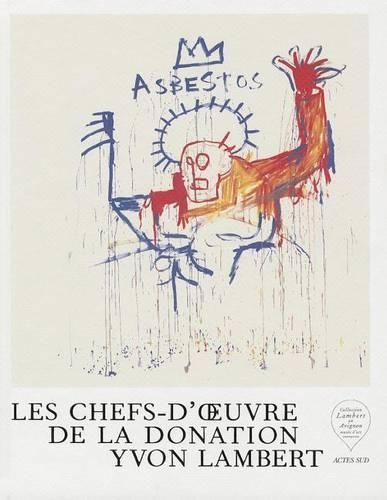 Les Chefs-d'Oeuvre de la Donation Yvon Lambert