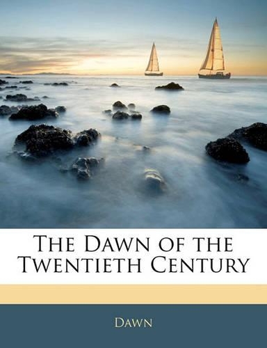 The Dawn of the Twentieth Century
