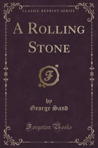 A Rolling Stone (Classic Reprint)
