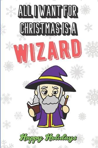 All I Want For Christmas Is A Wizard