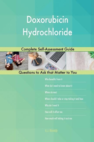 Doxorubicin Hydrochloride; Complete Self-Assessment Guide