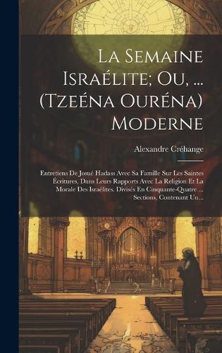 La Semaine Israélite; Ou, ... (Tzeéna Ouréna) Moderne