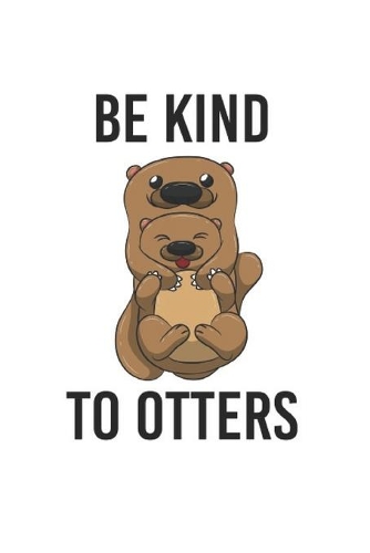 Be Kind To Otters