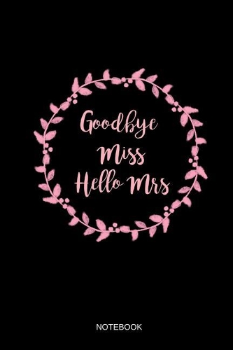 Goodbye Miss Hello Mrs Notizbuch