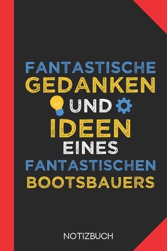 Fantastische Gedanken eines Bootsbauers