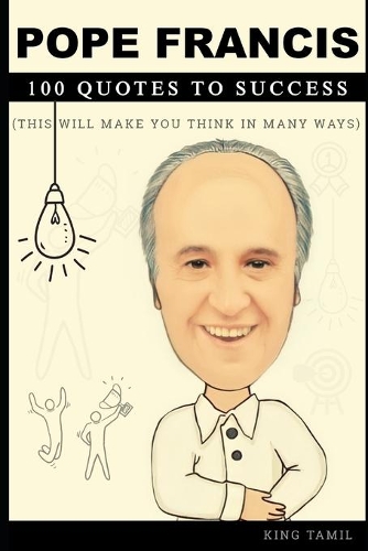 Pope Francis 100 Quotes to success