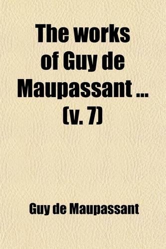The Works of Guy de Maupassant (Volume 7)