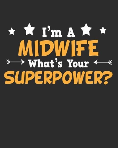 I'm a Midwife What's Your Superpower