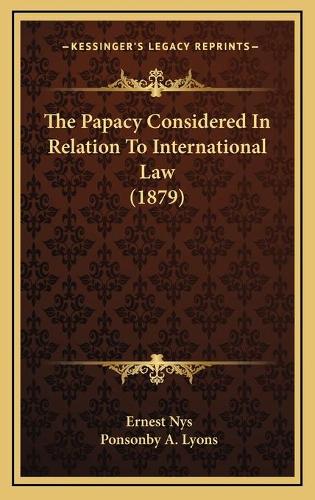 The Papacy Considered In Relation To International Law (1879)