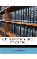 A Dissertation Upon Roast Pig...