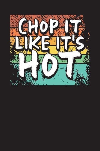 Chop It Like It's Hot