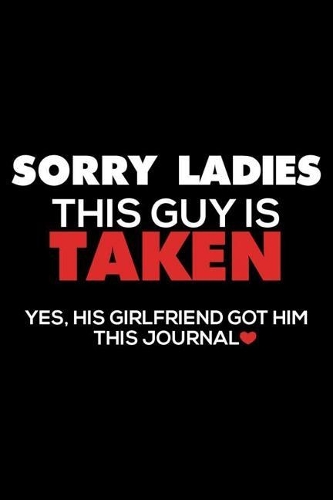 Sorry Ladies This Guy Is Taken Yes, His Girlfriend Got Him This Journal