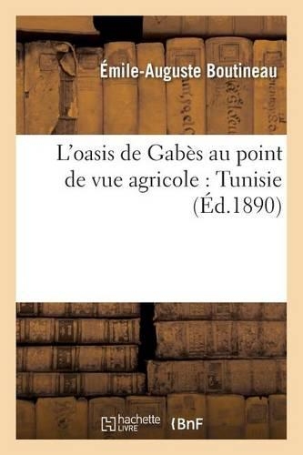 L'Oasis de Gabès Au Point de Vue Agricole: Tunisie