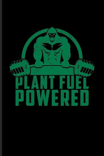 Plant Fuel Powered