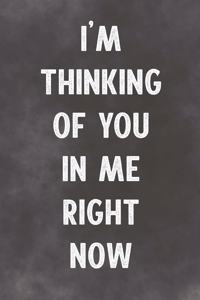 I'm Thinking Of You In Me Right Now