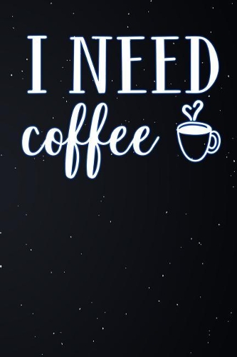 I Need Coffee