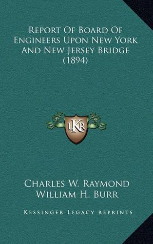 Report of Board of Engineers Upon New York and New Jersey Bridge (1894)