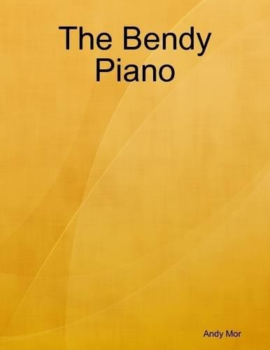 The Bendy Piano