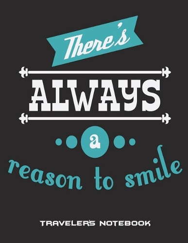 There's Always A Reason To Smile