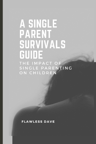 A Single Parent Survivals Guide